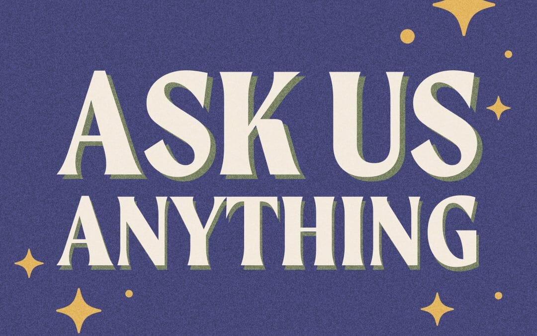 Ask us anything